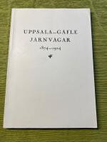 Uppsala- G&auml;fle j&auml;rnv&auml;gar 1874 - 1924