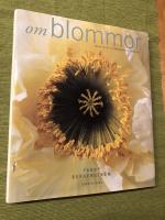 Om blommor : i buketter, i tr&auml;dg&aring;rden, i maten