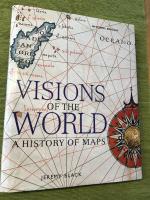 Visions of the world. A history of maps. 