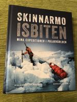 Skinnarmo - Isbiten : mina expeditioner i polarv&auml;rlden