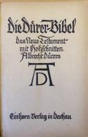 Die D&uuml;rer-Bibel: Das Neue Testament mit holzschnitten Albrecht D&uuml;rers