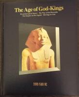 The age of god-kings : 3000-1500 BC : [Breakthrough at Sumer, the way of the Pharaohs, the Empire on the Aegean, stirrings in Asia]