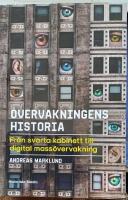 &Ouml;vervakningens historia : fr&aring;n svarta kabinett till digital mass&ouml;vervakning