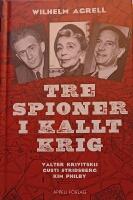 Tre spioner i kallt krig : Valter Krivitskij, Gusti Stridberg, Kim Philby