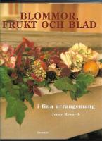 Blommor, frukt och blad i fina arrangemang
