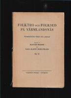 Folktro och folksed p&aring; V&auml;rmlandsn&auml;s : folkminnen fr&aring;n N&auml;s h&auml;rad. D. 2 