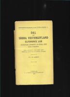 Dal och s&ouml;dra Vesterg&ouml;tland : Elfsborgs l&auml;n i Karlstads G&ouml;teborgs och Skara stift. Efter Topografiska karteverket jemte offentliga handlingar och ensilda uppgifter