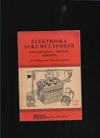 Elektriska ackumulatorer : konstruktion, sk&ouml;tsel, laddning