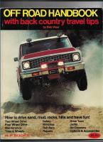 Off Road handbook with back country travel tips : [how to drive sand, mud, rocks, hills and have fun]
