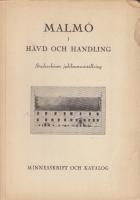 Malm&ouml; i h&auml;vd och handling - Stadsarkivets jubileumsutst&auml;llning