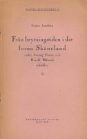 Fr&aring;n brytningstiden i det forna Sk&aring;neland under konung Gorms och Harald Bl&aring;tands tids&aring;lder. Scania-biblioteket 1.