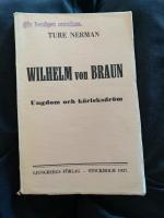 Wilhelm von Braun. Ungdom och k&auml;rleksdr&ouml;m. Rikt illustrerad 
