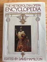 The Metropolitan Opera Encyclopedia.- A Comprehensive Guide to the World of Opera