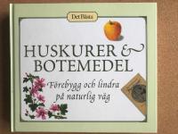 Huskurer & botemedel. F&ouml;rebygg och lindra p&aring; naturlig v&auml;g