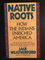 Native Roots. How the Indians Enriched America