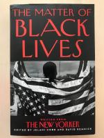 The Matter of Black Lives. Writing from The New Yorker