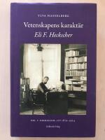 Vetenskapens karakt&auml;r. Eli F. Heckscher. Del 1: Oberoende liv 1879-1924