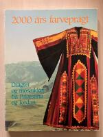 2000 &aring;rs farvepragt. Dragter og mosaikker fra Pal&aelig;stina og Jordan