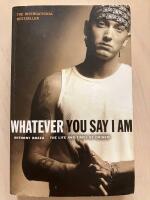 Whatever You Say I Am. The Life and Times of Eminem