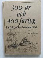 300 &aring;r och 400 fartyg. En bok om Karlskronavarvet