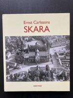 Ernst Carlssons Skara. Ett urval fotografier ur Skaradj&auml;knarnas fotoarkiv
