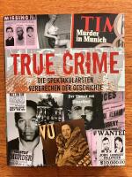 True Crime. Die spektakul&auml;rsten Verbrechen der Geschichte