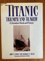 Titanic, Triumph and Tragedy. A Chronicle in Words and Pictures