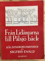 Fr&aring;n Lid&auml;ngarna till P&aring;lsj&ouml; b&auml;ck. H&auml;lsingborgsminnen