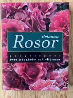 Botanica Rosor. Encyklopedi &ouml;ver tr&auml;dg&aring;rds- och vildrosor