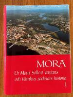 Mora. Ur Mora, Soller&ouml;, Venjans och V&aring;mhus socknars historia