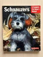 Schnauzers. A Complete Pet Owner&acute;s Manual