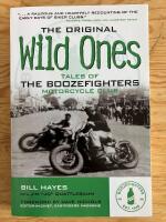 The Original Wild Ones. Tales of the Boozefighters Motorcycle Club