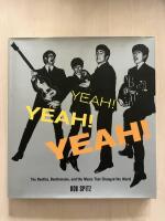 Yeah! Yeah! Yeah! The Beatles, Beatlemania, and the Music That Changed the World
