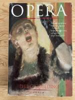 Opera. Allt du beh&ouml;ver veta om opera - verken, komposit&ouml;rerna, s&aring;ngarna, inspelningarna