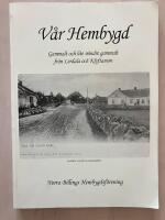 V&aring;r hembygd. Gammalt och lite mindre gammalt fr&aring;n Lerdala och Klyftamon