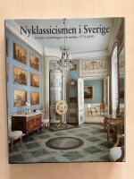 Nyklassicismen i Sverige. Svenska m&ouml;belstilar och interi&ouml;rer 1770-1850
