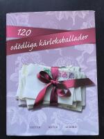 120 od&ouml;dliga k&auml;rleksballader. Texter - Noter - Ackord