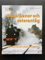 Museibanor och veterant&aring;g. Den historiska j&auml;rnv&auml;gen livs levande