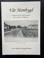 V&aring;r Hembygd. Gammalt och lite mindre gammalt fr&aring;n Lerdala och Klyftamon