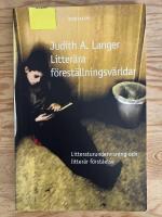 Litter&auml;ra f&ouml;rest&auml;llningsv&auml;rldar. Litteraturundervisning och litter&auml;r f&ouml;rst&aring;else