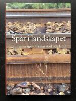 Sp&aring;r i landskapet. Hur j&auml;rnv&auml;gen format stad och land