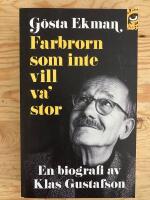 G&ouml;sta Ekman. Farbrorn som inte vill va' stor