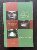 Ingmar Bergman: "Allting f&ouml;rest&auml;ller, ingenting &auml;r"  Filmen och teatern - en tv&auml;restetisk studie