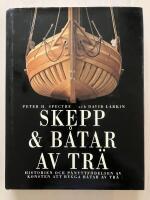 Skepp & b&aring;tar av tr&auml;. Historien om och p&aring;nyttf&ouml;delsen av konsten att bygga b&aring;tar av tr&auml;