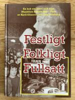 Festlig - Folkligt - Fullsatt. En bok om livet i och runt Munkfors Folkets Hus - Park