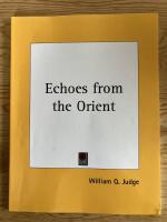 Echoes from the Orient. A Broad Outline of Theosophical Doctrines