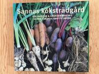Sannas k&ouml;kstr&auml;dg&aring;rd. Odlingsr&aring;d och gr&ouml;nsaksrecept
