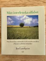 Mitt &ouml;sterlenska alfabet : om f&ouml;reteelser, m&auml;nniskor och smultronst&auml;llen i Sk&aring;nes syd&ouml;stra utmarker