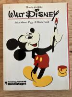 Walt Disney. Fr&aring;n Musse Pigg till Disneyland