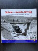 Sk&ouml;vde - Axvalls J&auml;rnv&auml;g. Banan &ouml;ver berget och dess omgivningar 1904-1961
